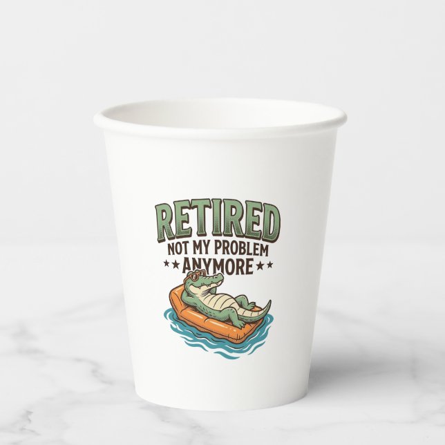Retired Not My Problem Alligator Vacation Shirt_1 Paper Cups (Front)