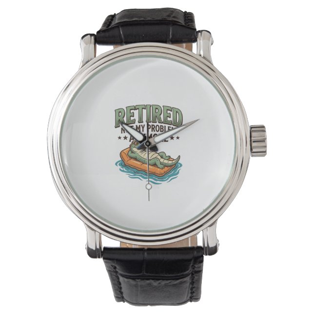 Retired Not My Problem Alligator Vacation Shirt_1 Watch (Front)