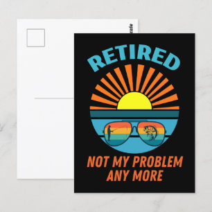 retired not my problem any more postcard
