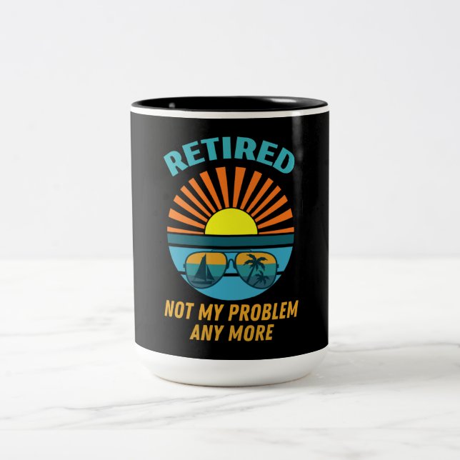 retired not my problem any more Two-Tone coffee mug (Center)