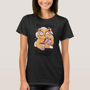 Retired Not My Problem Anymore Cat Drinking Coffee T-Shirt