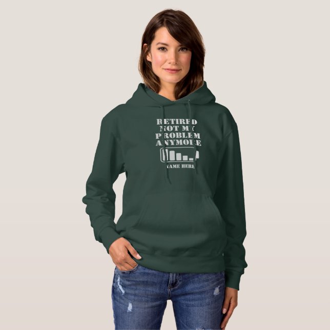 RETIRED  NOT MY  PROBLEM  ANYMORE FUNNY BATTERY HOODIE (Front Full)