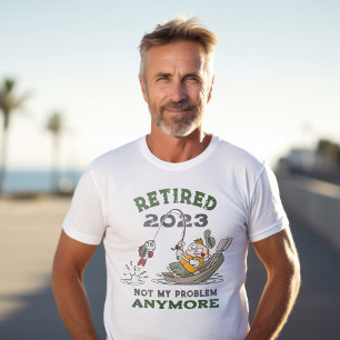 Retired Not My Problem Anymore Funny Fishing T-Shirt