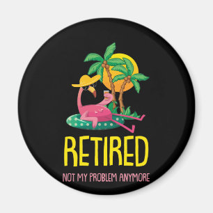 Retired Not My Problem Anymore Grandma Flamingo Magnet