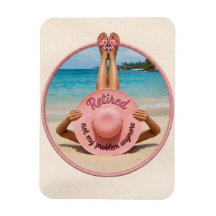 Retired Not My Problem Anymore Hat Tropical Beach Magnet