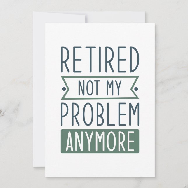 Retired Not My Problem Anymore Thank You Card (Front)