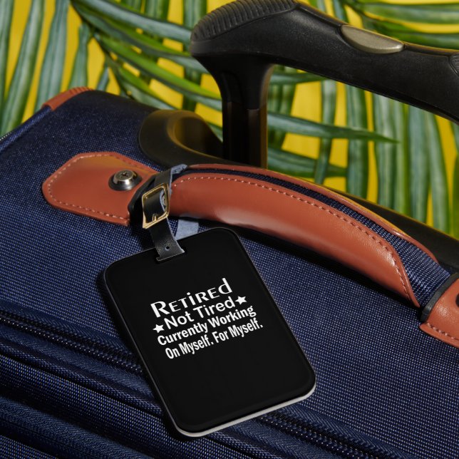Retired Not Tired Funny Retirement  Luggage Tag (Front Insitu 1)