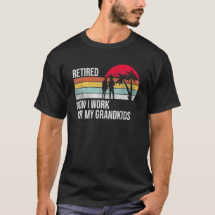 Retired Now I Work For My Grandkids Retro Vintag T-Shirt