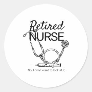 Retired Nurse Funny Nursing Retirement Classic Round Sticker