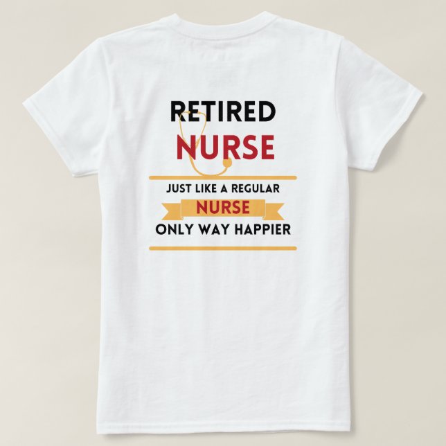 Retired nurse Funny retirement gift front & back T-Shirt (Design Back)