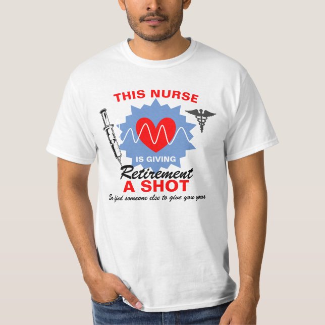 Retired Nurse Giving Retirement A Shot Funny Pun T T-Shirt (Front)