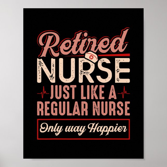 Retired Nurse Just Like Regular Nurse Only Way Poster (Front)