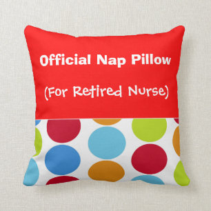 Retired Nurse  "Nap Pillow" Cushion