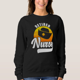 Retired Nurse Nursing Medical Health Care Medicine Sweatshirt
