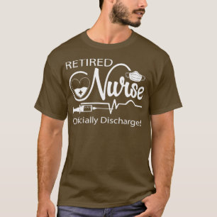 Retired Nurse Officially Discharged Retirement Par T-Shirt