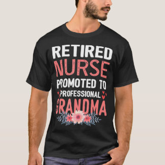 Retired Nurse Promoted To Professional Grandma Ret T-Shirt