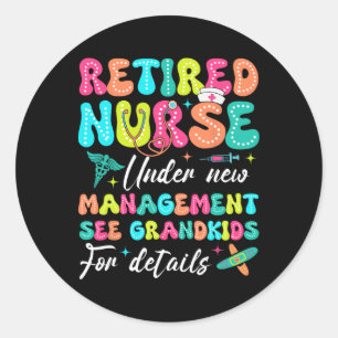 Retired Nurse Under New Management Gifts For Retir Classic Round Sticker