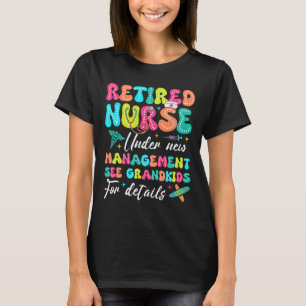 Retired Nurse Under New Management Gifts For Retir T-Shirt