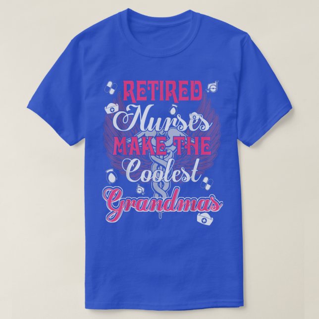 Retired Nurses Make The Coolest Grandmas Funny  T-Shirt (Design Front)