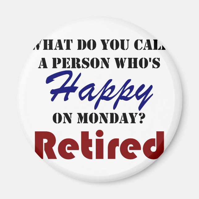 Retired On Monday Funny Retirement Retire Burn Magnet (Front)