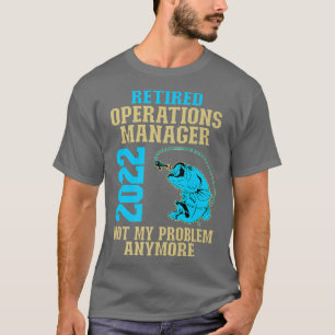 Retired Operations Manager 2022 Fishing Lover Reti T-Shirt