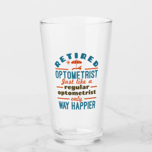 Retired Optometrist Funny Way Happier Glass