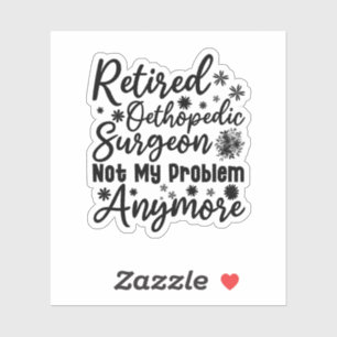 Retired Orthopaedic Surgeon Not My Problem Anymore