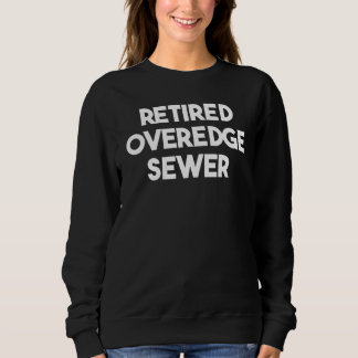 Retired Overedge Sewer Sweatshirt