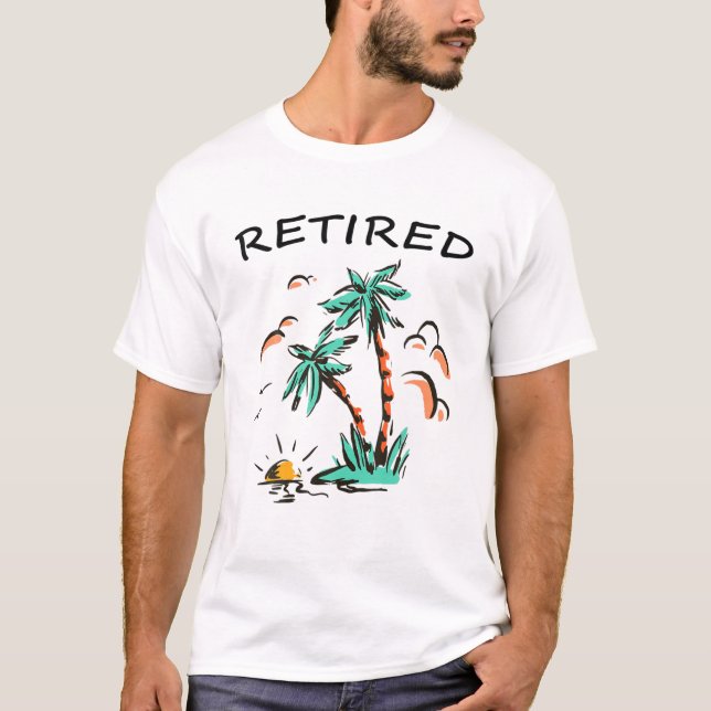 Retired - Palms On Tropical Island I Retirement T-Shirt (Front)