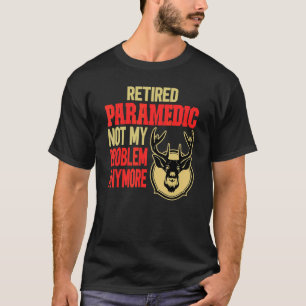 Retired Paramedic Deer Hunting T-Shirt
