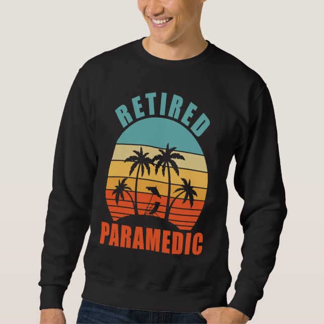 Retired Paramedic  EMT Happy Retirement Sweatshirt (Front)