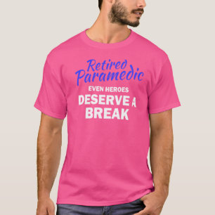 Retired Paramedic Emt Retirement Gag Last Day Of T-Shirt