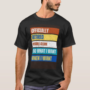 Retired Payroll Clerk Retirement Retired Payroll T-Shirt