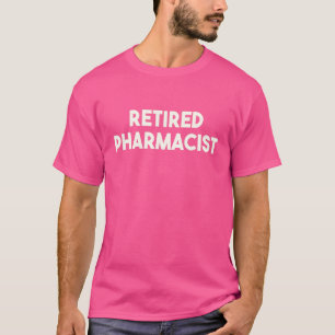 Retired Pharmacis Pharmacist Retirement T-Shirt