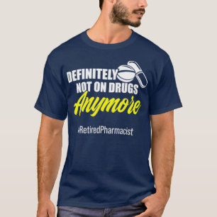 Retired Pharmacist Definitely Pharmacy Retirement  T-Shirt