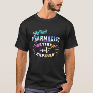 Retired Pharmacist Not Expired Retiring Pharmacist T-Shirt