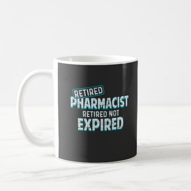 RETIRED PHARMACIST! RETIRED NOT EXPIRED  COFFEE MUG (Left)
