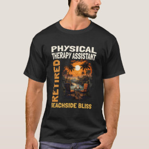 Retired Physical Therapy Assistant - Funny Retirem T-Shirt