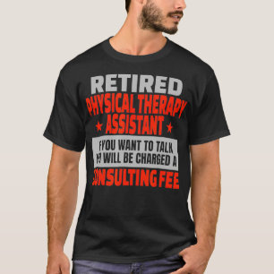 Retired Physical Therapy Assistant Retirement Part T-Shirt