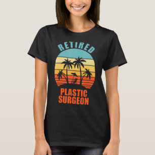 Retired Plastic Surgeon Funny Surgery Happy Retire T-Shirt