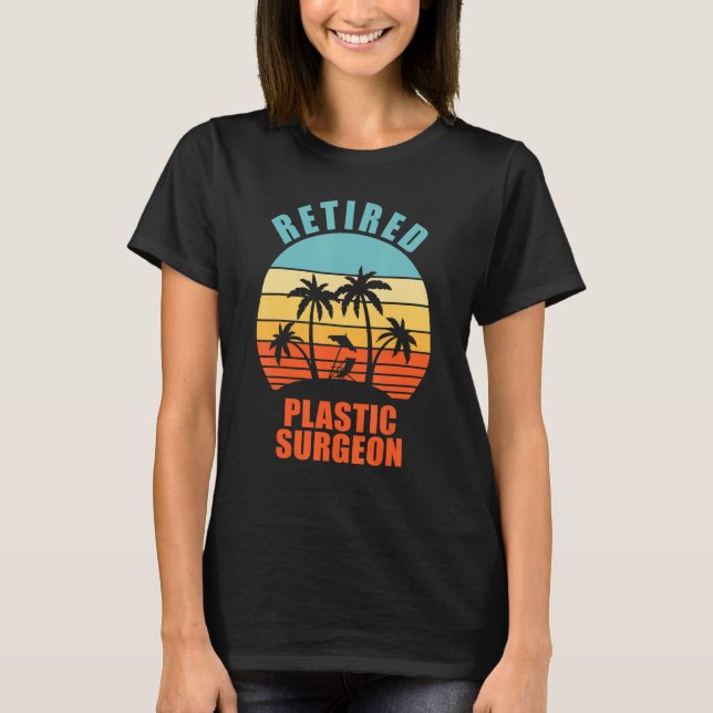 Retired Plastic Surgeon Funny Surgery Happy Retire T-Shirt (Front)