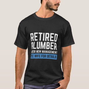 Retired Plumber Cool Retirements Gift For Plumbers T-Shirt