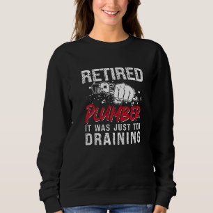 Retired Plumber It Was Just Master Plumbing Trade Sweatshirt