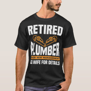 Retired Plumber Under New Management See Wife T-Shirt