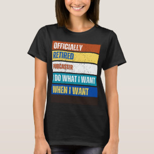 Retired Podcaster Retirement Retired Podcaster T-Shirt