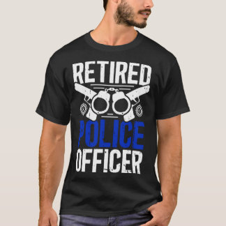 Retired Police Officer Law Enforcer Policeman Reti T-Shirt