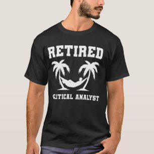Retired Political Analyst Coworker Retirement T-Shirt