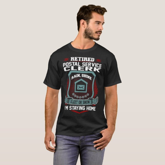 Retired Postal Service Clerk Staying Home T-Shirt (Front Full)