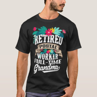 Retired Postal Worker Full Time Grandma - Funny Gi T-Shirt
