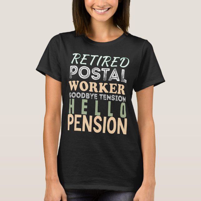 Retired Postal Worker Goodbye Tension Hello Pensio T-Shirt (Front)